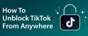 TikTok Unblocked: Your Guide to Accessing Your Favorite App